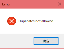 Duplicates not allowed 是哪里出问题了，要怎么办？.PNG